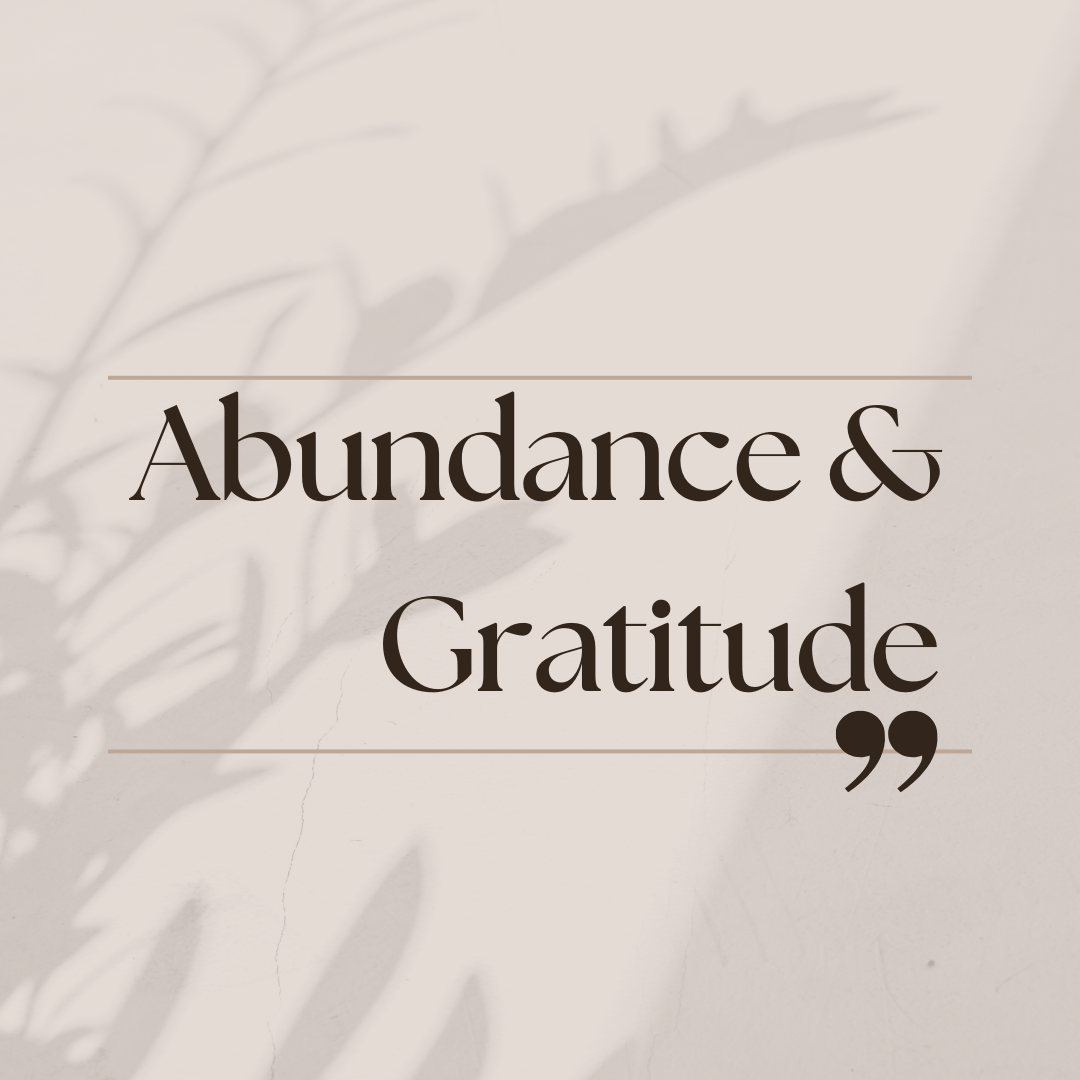 Abundance & Gratitude