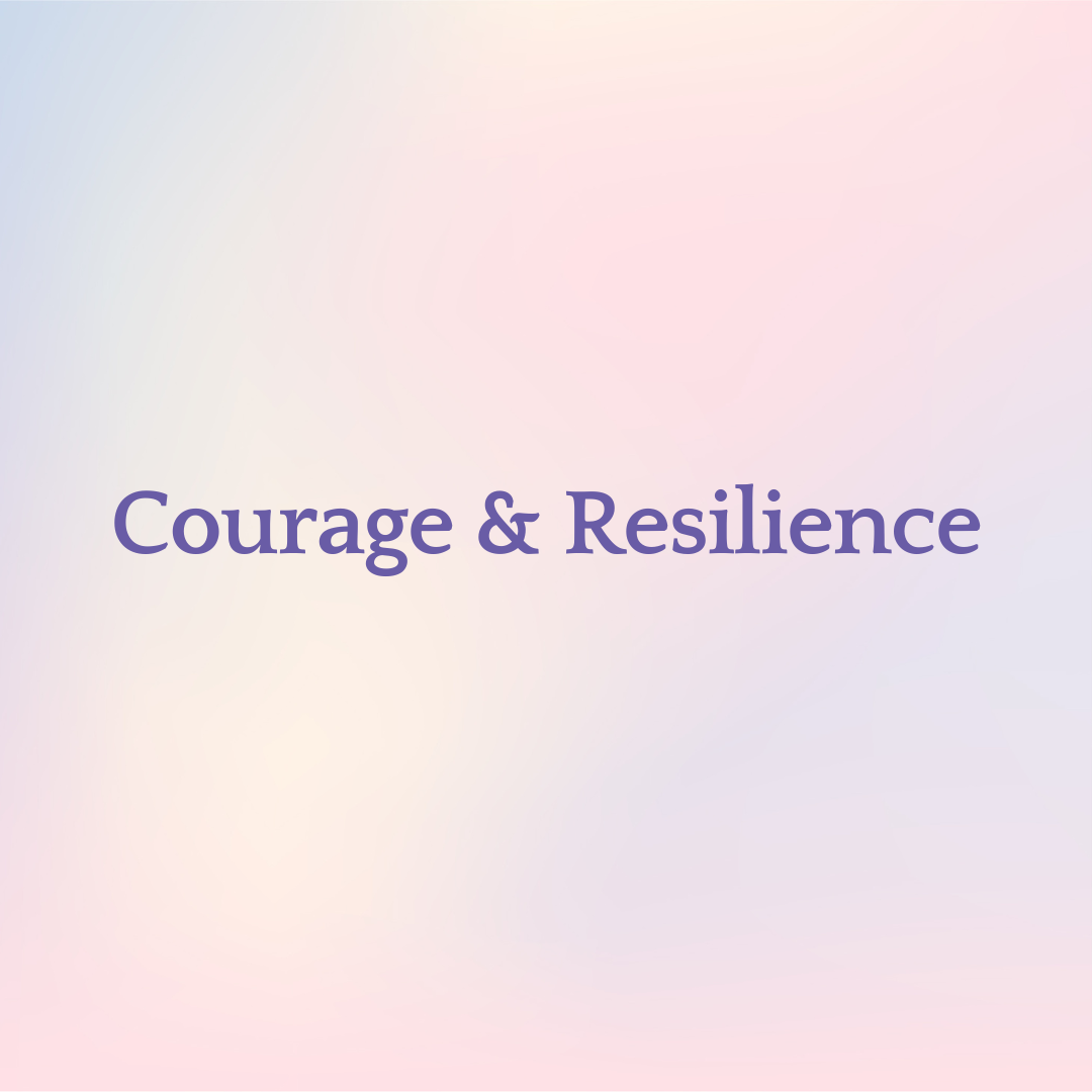 Courage & Resilience